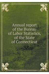 Annual report of the Bureau of Labor Statistics, of the State of Connecticut