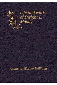 Life and work of Dwight L. Moody