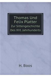 Thomas Und Felix Platter Zur Sittengeschichte Des XVI. Jahrhunderts