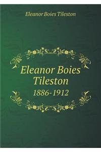 Eleanor Boies Tileston 1886-1912