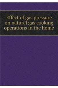 Effect of gas pressure on natural gas cooking operations in the home
