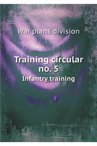 Training Circular No. 5 Infantry Training