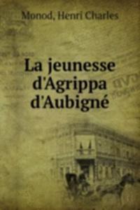 La jeunesse d'Agrippa d'Aubigne