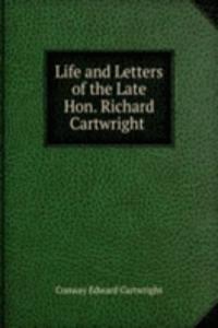 Life and Letters of the Late Hon. Richard Cartwright .