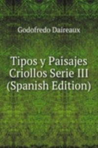 Tipos y Paisajes Criollos Serie III (Spanish Edition)