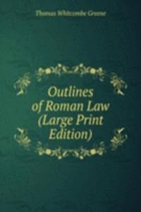 Outlines of Roman Law (Large Print Edition)