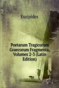 Poetarum Tragicorum Graecorum Fragmenta, Volumes 2-3 (Latin Edition)