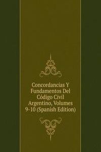 Concordancias Y Fundamentos Del Codigo Civil Argentino, Volumes 9-10 (Spanish Edition)