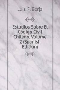 Estudios Sobre El Codigo Civil Chileno, Volume 2 (Spanish Edition)
