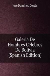 Galeria De Hombres Celebres De Bolivia (Spanish Edition)