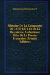 Histoire De La Campagne De 1870-1871 Et De La Deuxieme Ambulance Dite De La Presse Francaise (French Edition)
