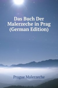 Das Buch Der Malerzeche in Prag (German Edition)