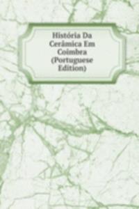 Historia Da Ceramica Em Coimbra (Portuguese Edition)