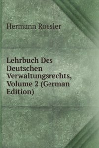 Lehrbuch Des Deutschen Verwaltungsrechts, Volume 2 (German Edition)