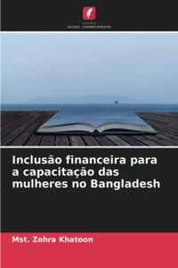 Inclusão financeira para a capacitação das mulheres no Bangladesh
