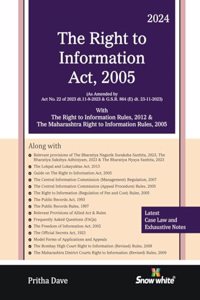 Snowwhite's The Right to Information Act, 2005 & Rules, 2012 with The Maharashtra RTI Rules, 2005 with Case Law - 2024 Edition