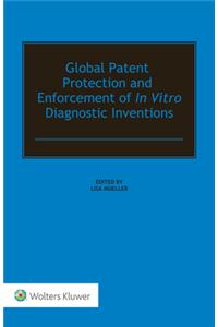 Global Patent Protection and Enforcement of In Vitro Diagnostic Inventions
