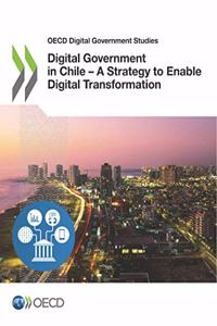 Digital Government in Chile - A Strategy to Enable Digital Transformation