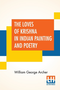 Loves Of Krishna In Indian Painting And Poetry