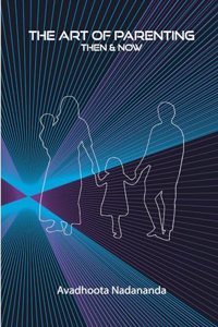 The Art of Parenting: Then and Now