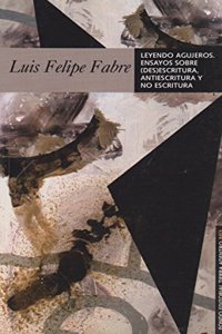 Leyendo agujeros no 302. Ensayos sobre (des)escritura, antiescritura y no escrit
