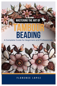 Mastering the Art of Tambour Beading