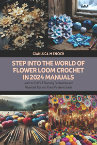 Step into the World of Flower Loom Crochet in 2024 Manuals
