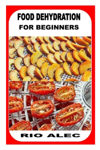 Food Dehydration for Beginners