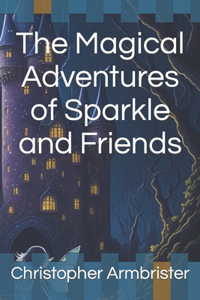The Magical Adventures of Sparkle and Friends