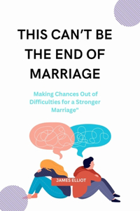 This Can't Be the End of Marriage