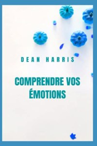 Comprendre Vos Émotions