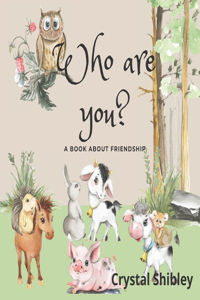 Who are you? A book about friendship.