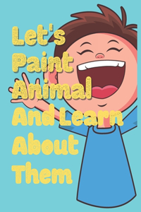 Let's Paint Animal And Learn About Them