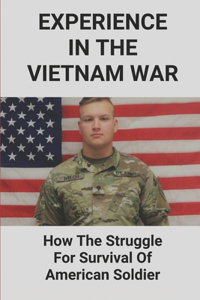 Experience In The Vietnam War