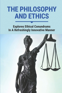 The Philosophy And Ethics