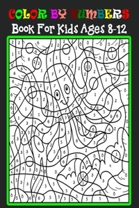 Color By Numbers Book For Kids Ages 8-12