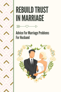 Rebuild Trust In Marriage