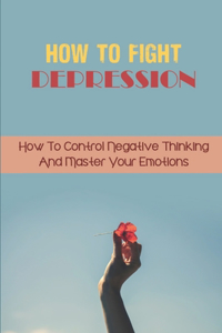 How To Fight Depression