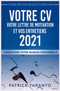 Votre CV, votre lettre de motivation et vos entretiens 2021