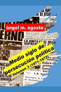 Medio siglo de persecución política Volumen 3 (1971-1972)