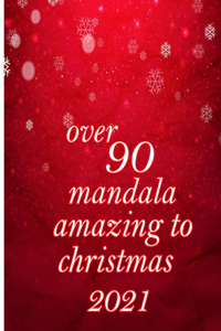 over 90 mandala amazing to christmas 2021