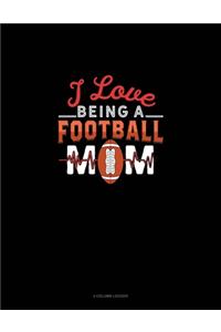 I Love Being A Football Mom