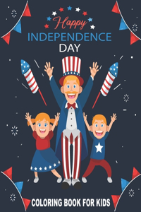 Happy Independence Day Coloring Book for Kids: 4th of July coloring book for Boys and Girls Celebrating Independence Day on July Fourth. Patriotic Coloring Book for Kids. 4th July Book