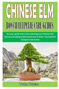 Chinese ELM Bonsai Ultimate Care Guides