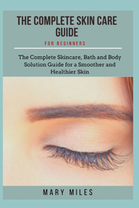 Complete Skin Care Guide for Beginners