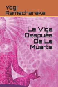 La Vida Después De La Muerte