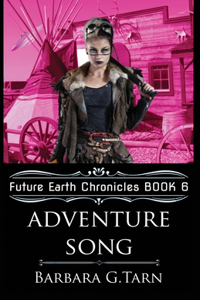 Adventure Song (Future Earth Chronicles Book 6)