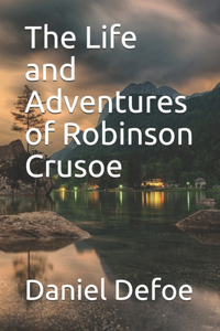 The Life and Adventures of Robinson Crusoe