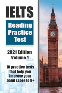 IELTS Reading Practice Test 2021 Edition Volume 1 - 10 Practice Tests That Help You Improve Your Band Score to 8+