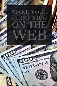 Make Your First $100 on the Web